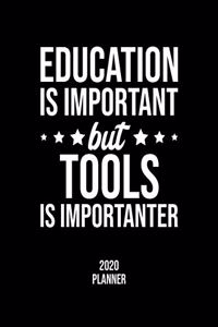 Education Is Important But Tools Is Importanter 2020 Planner