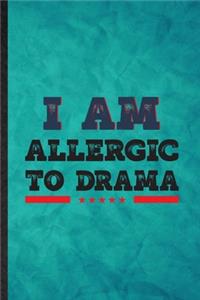 I Am Allergic to Drama