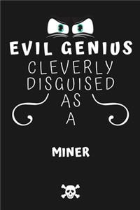 Evil Genius Cleverly Disguised As A Miner