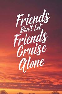 Friends Don't Let Friends Cruise Alone