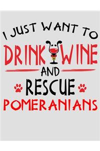 I Just Want to Drink Wine and Rescue Pomeranians