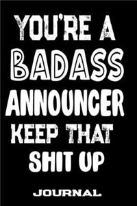 You're A Badass Announcer Keep That Shit Up