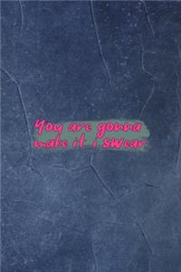 You Are Gonna Make It, I Swear