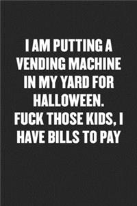 I Am Putting a Vending Machine in My Yard for Halloween. Fuck Those Kids, I Have Bills to Pay