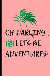 Oh Darling, Let's Be Adventures!