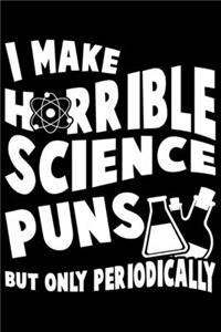 I Make Horrible Science Puns But Only Periodically