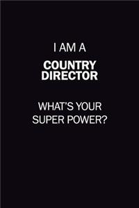 I Am A Country Director, What's Your Super Power?