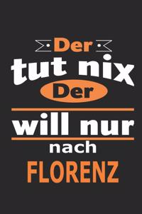 Der tut nix Der will nur nach Florenz: Notizbuch mit 110 Seiten, ebenfalls Nutzung als Dekoration in Form eines Schild bzw. Poster möglich