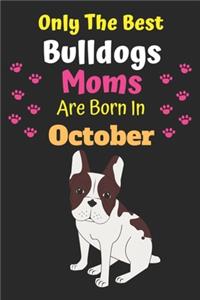 Only The Best Bulldogs Moms Are Born In October