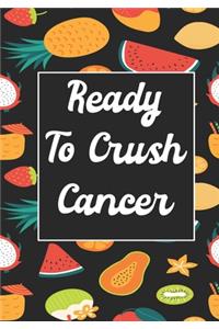 Ready To Crush Cancer