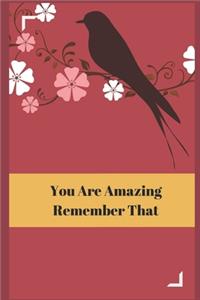 You Are Amazing Remember That