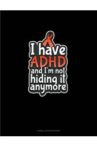 I Have ADHD And I'm Not Hiding It Anymore