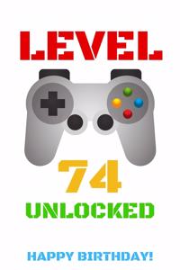 Level 74 Unlocked Happy Birthday!