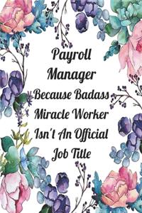 Payroll Manager Because Badass Miracle Worker Isn't An Official Job Title