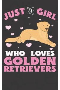 Just A Girl Who Loves Golden Retrievers