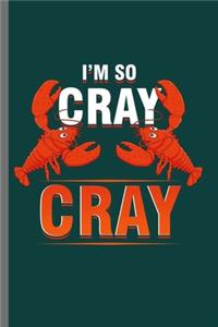 I'm so Cray