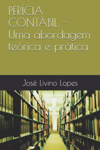 PERÍCIA CONTÁBIL - Uma abordagem teórica e prática