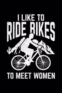 I Like To Ride Bikes To Meet Women
