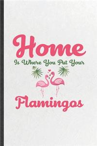 Home Is Where You Put Your Flamingos