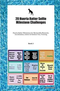 20 Huerta Ratter Selfie Milestone Challenges
