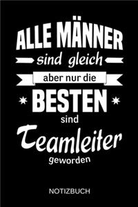 Alle Männer sind gleich aber nur die besten sind Teamleiter geworden