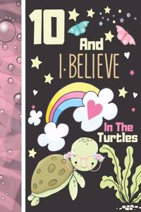 10 And I Believe In The Turtles