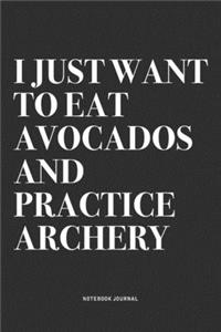 I Just Want To Eat Avocados And Practice Archery