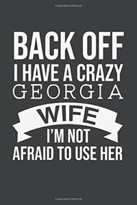 Back Off I Have A Crazy Georgia Wife I'm Not Afraid To Use Her