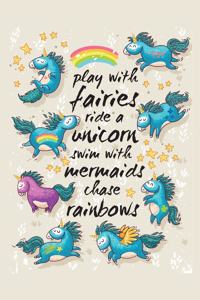 Play With Fairies, Ride A Unicorn, Swim With Mermaids, Chase Rainbows