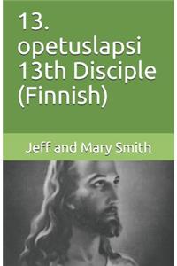 13. opetuslapsi 13th Disciple (Finnish)