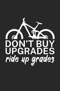 Dont buy upgrades ride up grades
