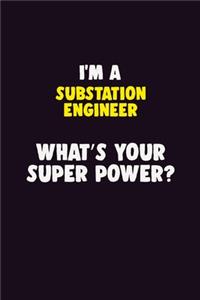 I'M A Substation Engineer, What's Your Super Power?