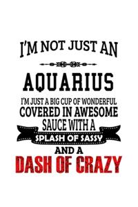 I'm Not Just An Aquarius I'm Just A Big Cup Of Wonderful