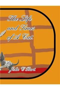 The Life and Times of A Cat.