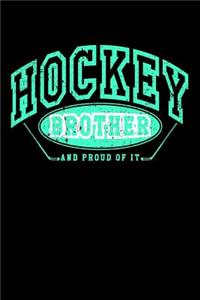 Hockey Brother And Proud Of It: Lined Hockey Journals & Notebooks V24