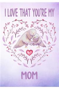 I Love That You're My Mom Keepsake Journal Gift Of Love Doves