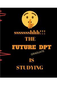 ssssssshhh!!! The Future DPT Graduate Is Studying