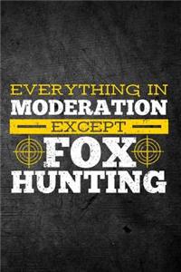 Everything In Moderation Except Fox Hunting