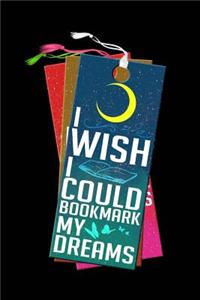 I Wish I Could Bookmark My Dreams