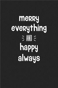 Merry Everything and Happy Always