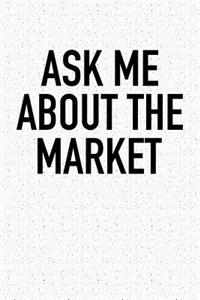 Ask Me about the Market