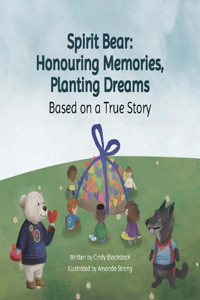 Spirit Bear: Honouring Memories, Planting Dreams