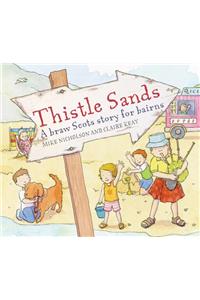 Thistle Sands: A Braw Scots Story for Bairns