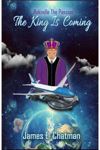 Rekindle the Passion... the King Is Coming