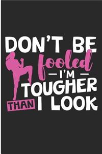 Don't Be Fooled I'm Tougher Than I Look
