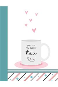 You Are My Cup of Tea: College Ruled Composition School Writing Notebook