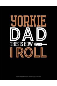 Yorkie Dad This Is How I Roll