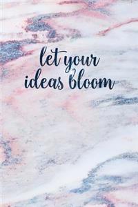 Let Your Ideas Bloom