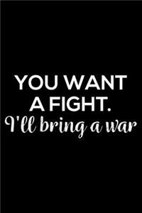 You Want a Fight. I'll Bring a War