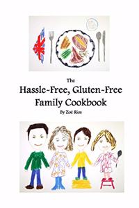 Hassle-Free, Gluten-Free Family Cookbook